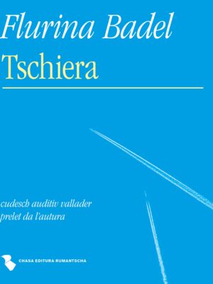 Flurina Badel: Tschiera (Cudesch auditiv/Hörbuch)