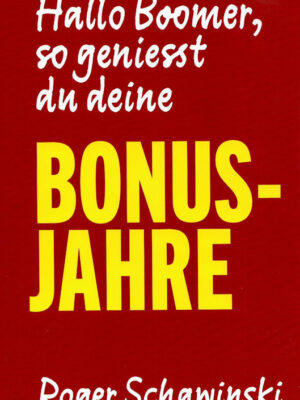 Hallo Boomer, so geniesst du deine BONUS-JAHRE