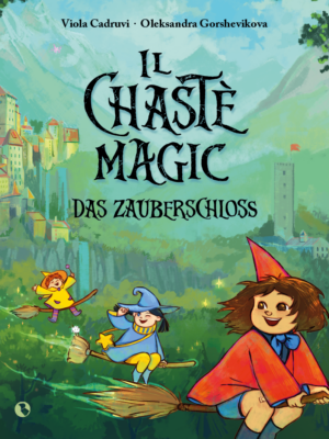 Viola Cadruvi:  IL CHASTÈ MAGIC – DAS ZAUBERSCHLOSS